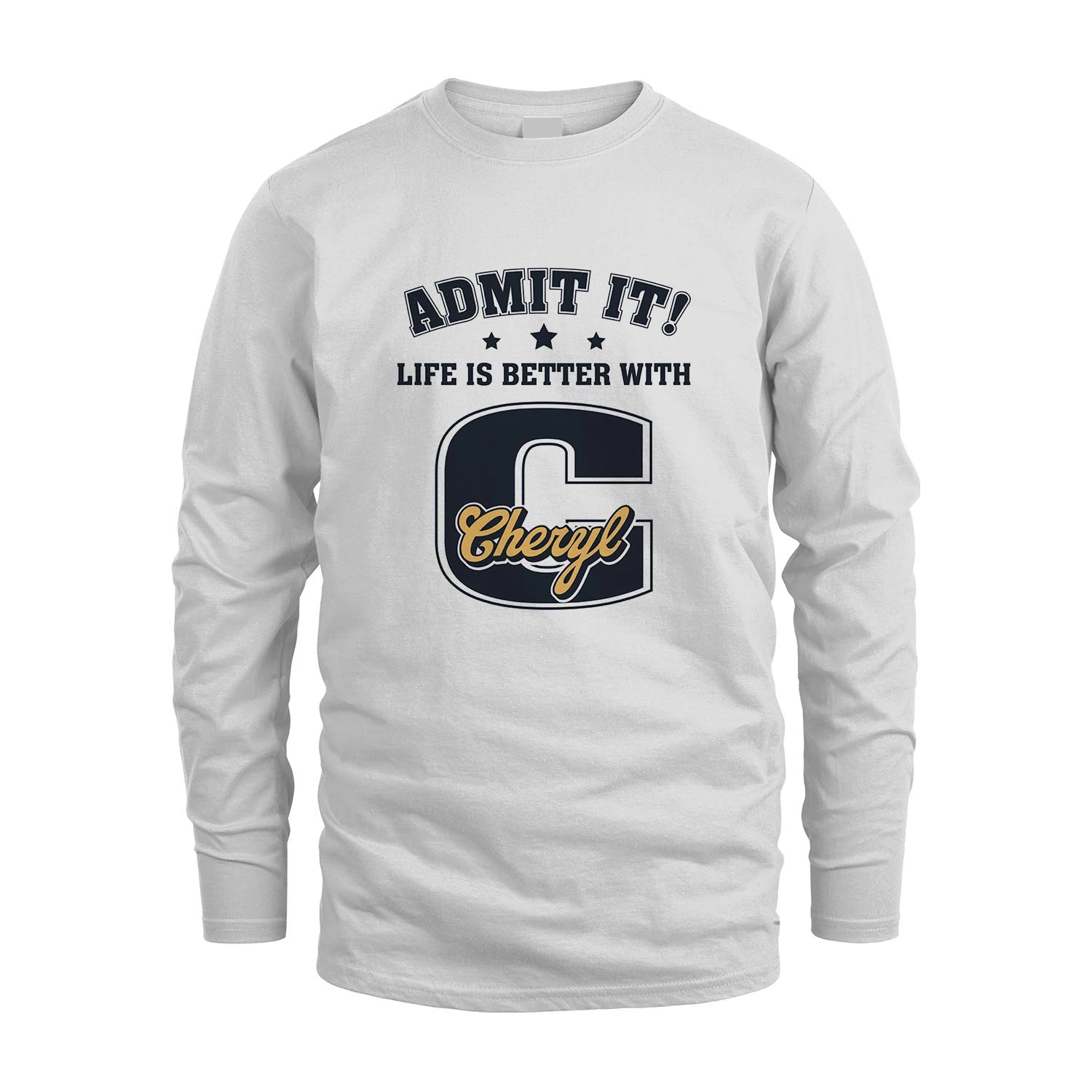 Life Is Better With Your Name Shirt CHERYL M1-17