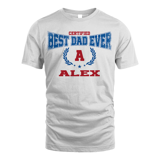 Certified Best Dad Ever Shirt ALEX M1-11