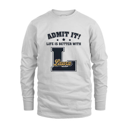 Life Is Better With Your Name Shirt LAURA M1-17