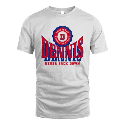 Your Name Never Back Down Shirt DENNIS M1-33