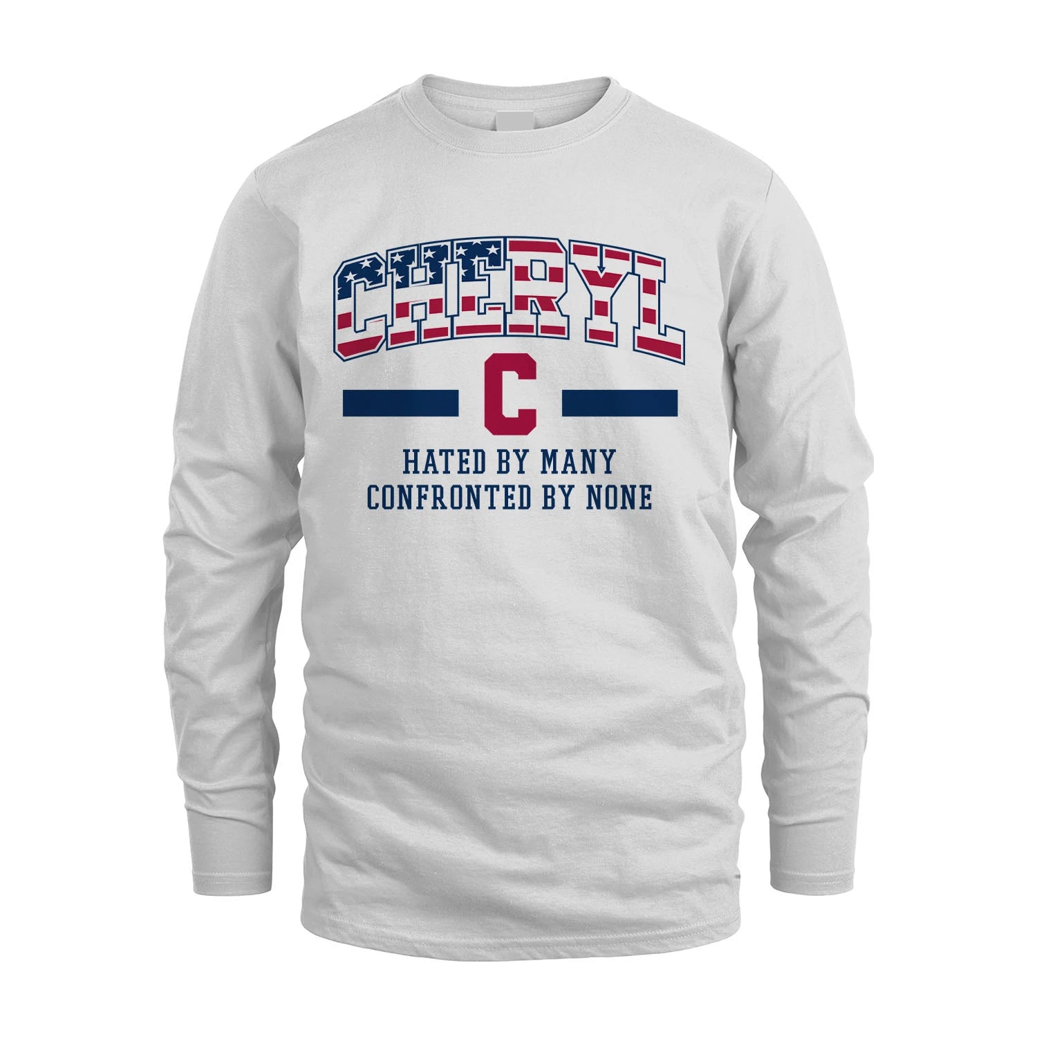 Hated By Many Confronted By None America Shirt CHERYL M1-10