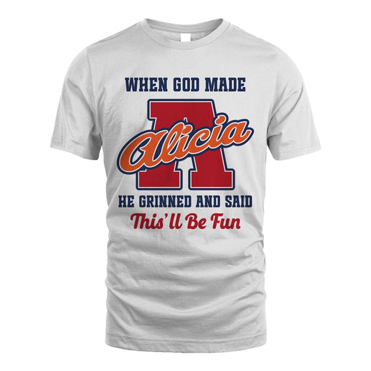 God Made Your Name Custom Shirt ALICIA M1-16