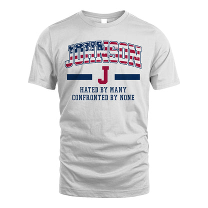 Hated By Many Confronted By None America Shirt JOHNSON M1-10