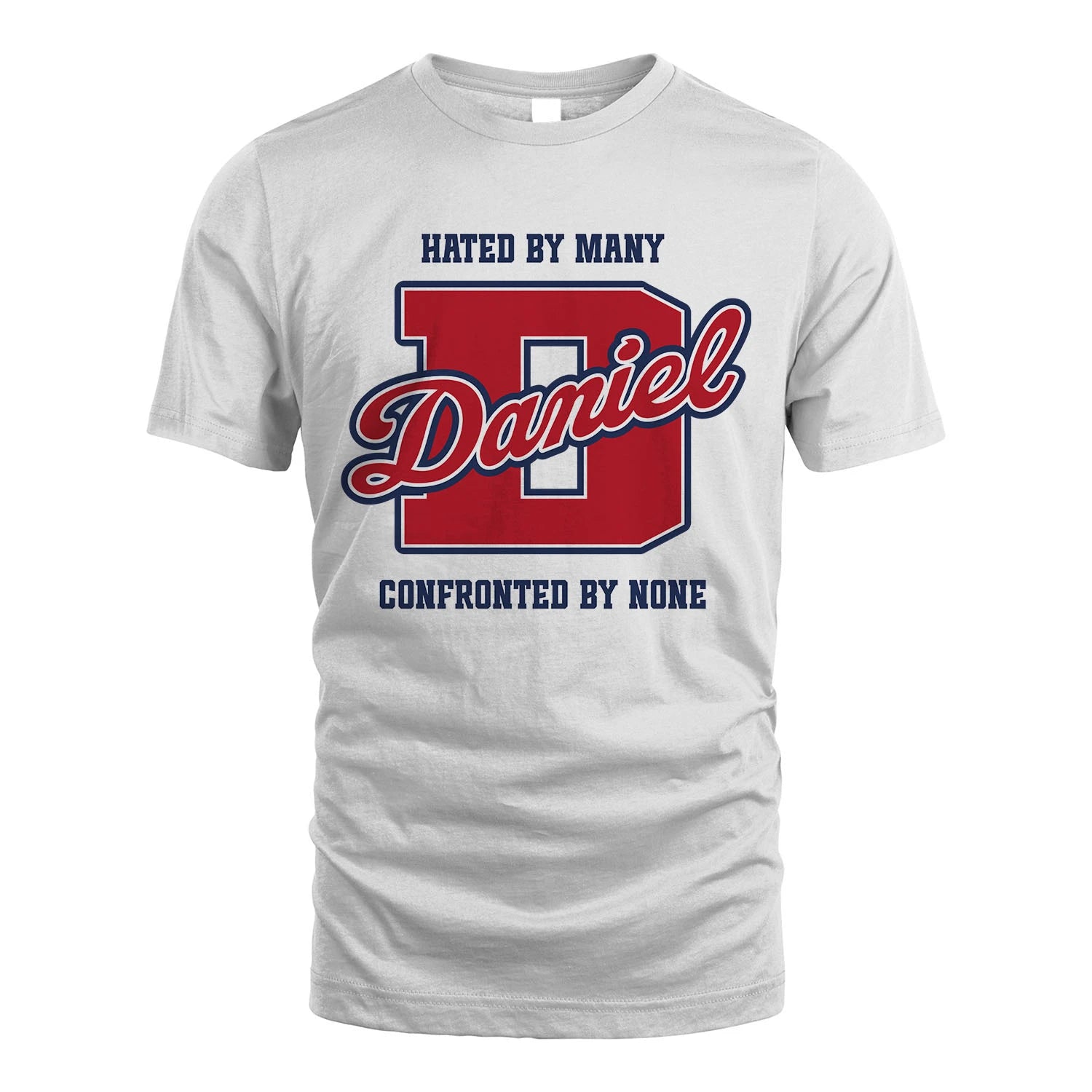 Hated By Many Confronted By None Personalized Name Shirt DANIEL M1-8