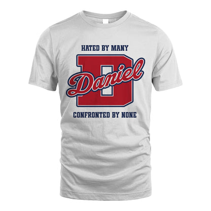 Hated By Many Confronted By None Personalized Name Shirt DANIEL M1-8