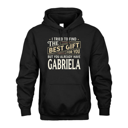 I Tried To Find The Best Gift For You Shirt GABRIELA M1-3