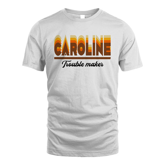 Your Name Trouble Maker Funny Shirt CAROLINE M1-34