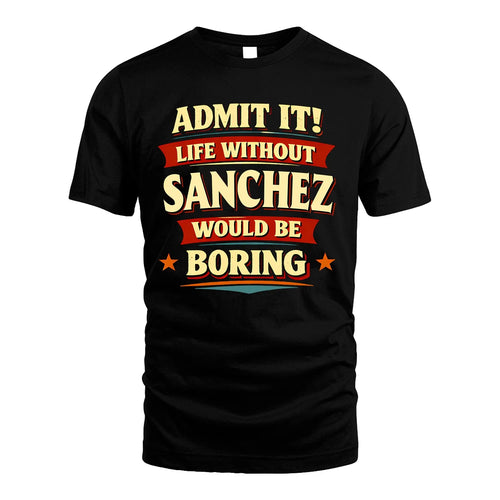 SANCHEZ 13K1-503 Admit It Life Without...