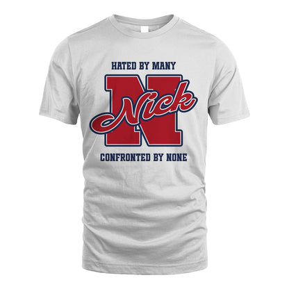 Hated By Many Confronted By None Personalized Name Shirt NICK M1-8