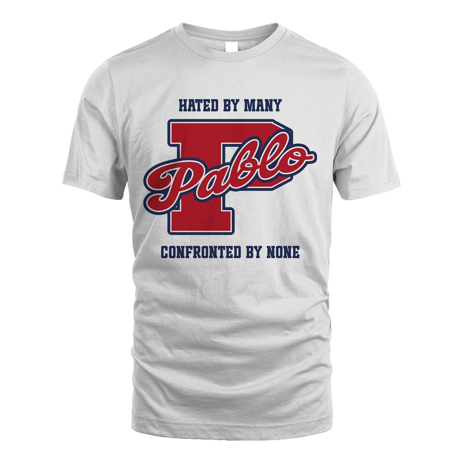 Hated By Many Confronted By None Personalized Name Shirt PABLO M1-8