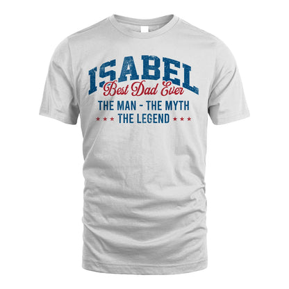 Best Dad Ever The Man The Myth The Legend ISABEL M1-7