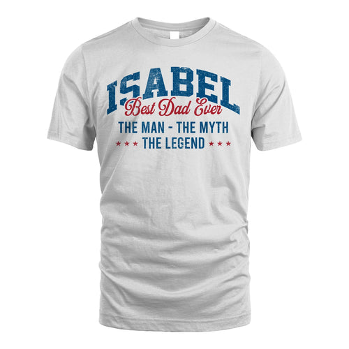 Best Dad Ever The Man The Myth The Legend ISABEL M1-7