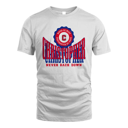 Your Name Never Back Down Shirt CHRISTOPHER M1-33