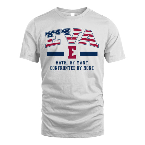 Hated By Many Confronted By None America Shirt EVA M1-10