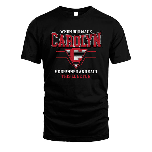 When God Made Your Name He Grinned And Said This'll Be Fun Baseball Shirt CAROLYN M1-29