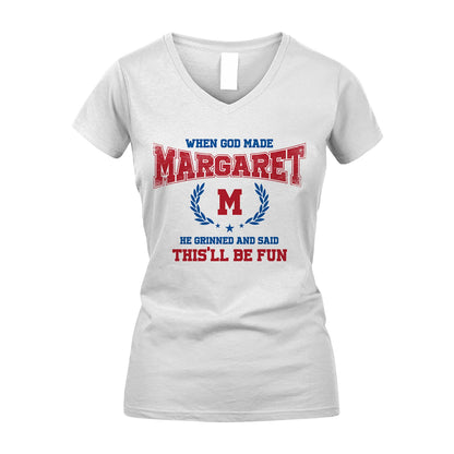 When God Made He Grinned And Said This'll Be Fun Shirt MARGARET M1-12