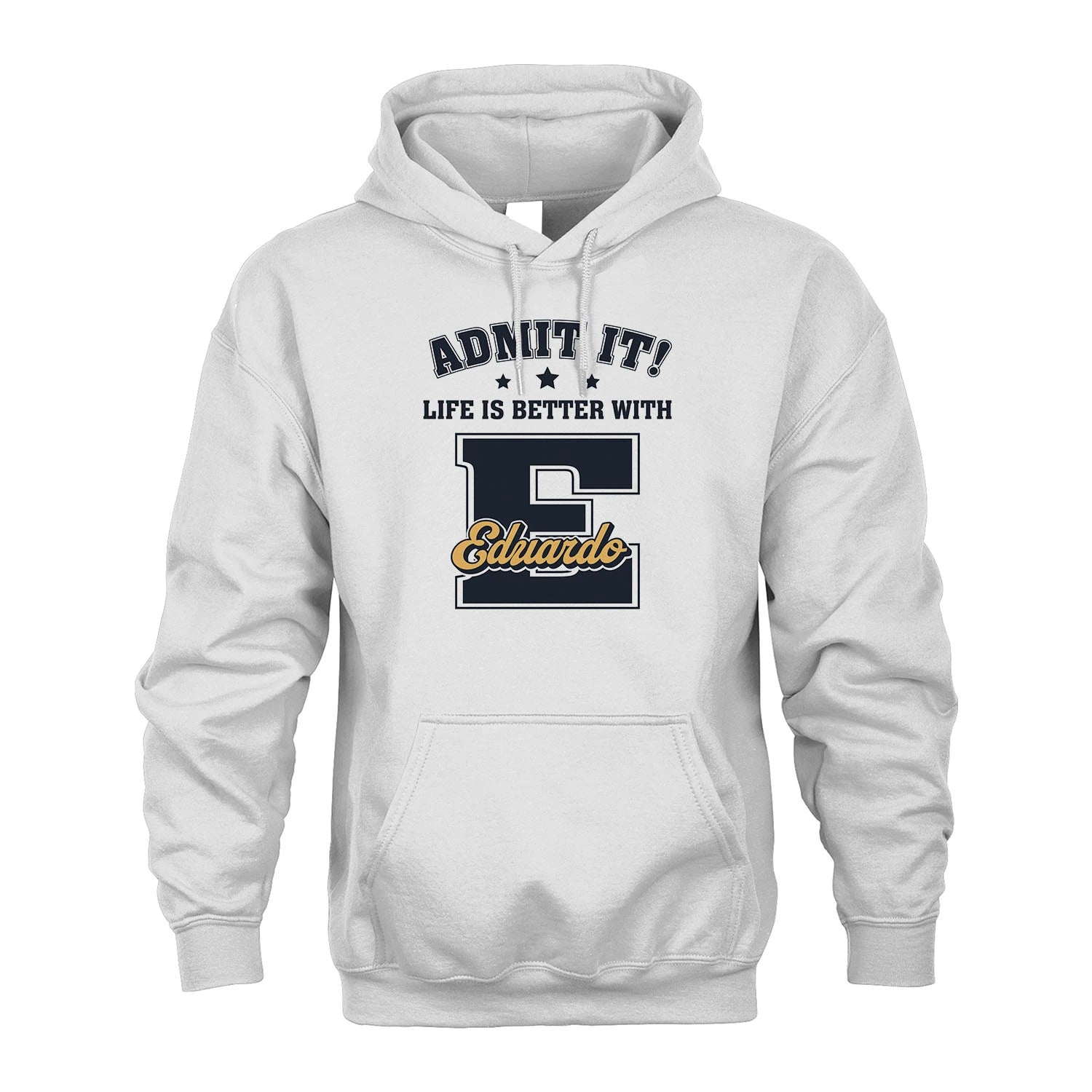 Life Is Better With Your Name Shirt EDUARDO M1-17