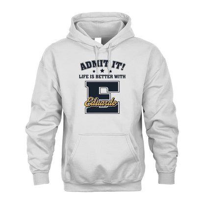Life Is Better With Your Name Shirt EDUARDO M1-17