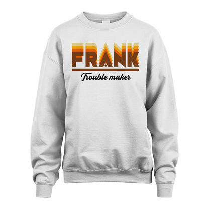Your Name Trouble Maker Funny Shirt FRANK M1-34