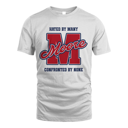 Hated By Many Confronted By None Personalized Name Shirt MOORE M1-8