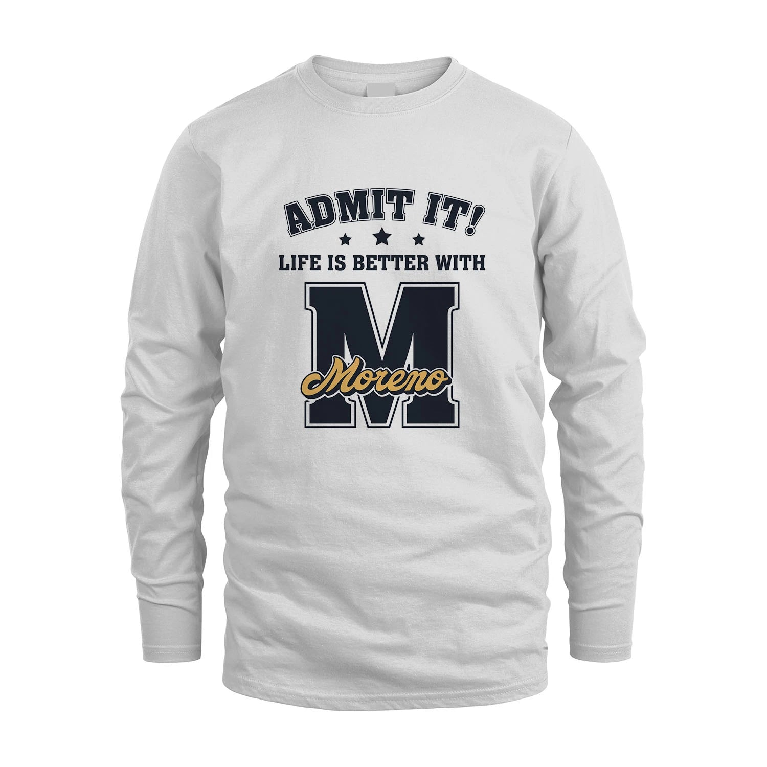 Life Is Better With Your Name Shirt MORENO M1-17
