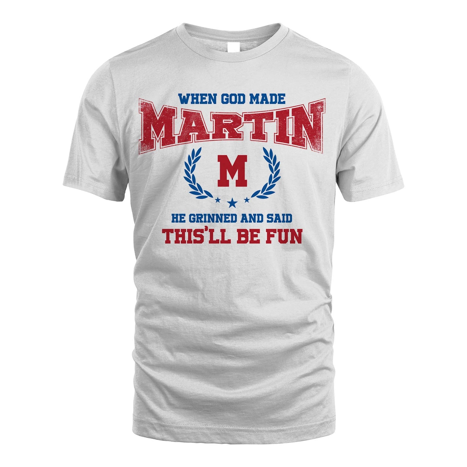 When God Made He Grinned And Said This'll Be Fun Shirt MARTIN M1-12