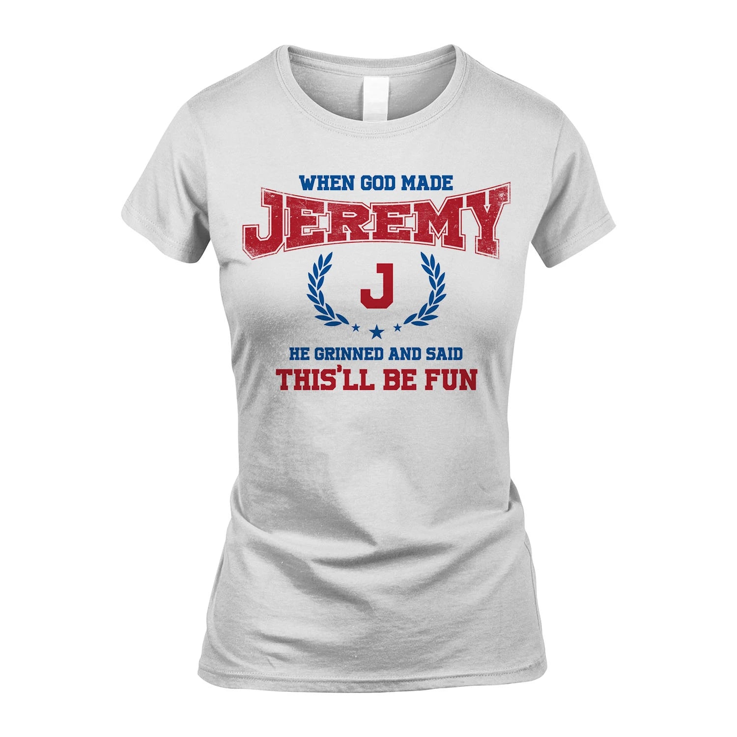 When God Made He Grinned And Said This'll Be Fun Shirt JEREMY M1-12