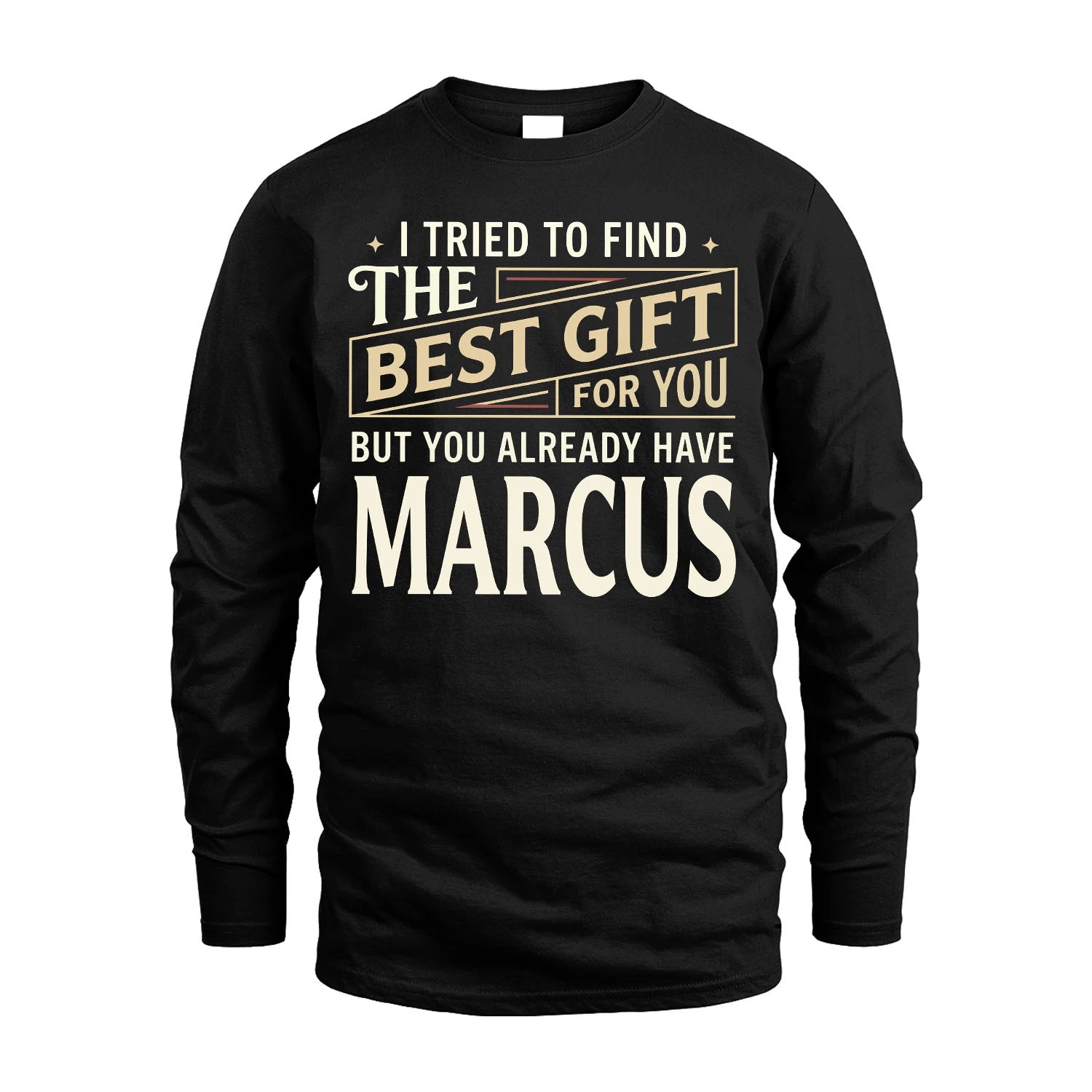 I Tried To Find The Best Gift For You Shirt MARCUS M1-3