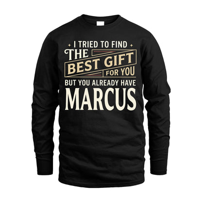 I Tried To Find The Best Gift For You Shirt MARCUS M1-3