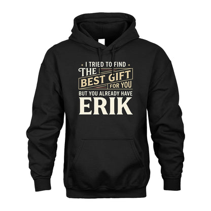 I Tried To Find The Best Gift For You Shirt ERIK M1-3