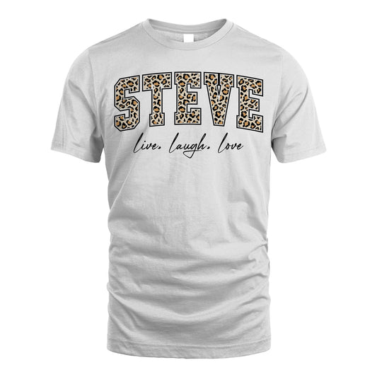 Live Laugh Love Custom Name With Leopard Pattern Shirt STEVE M1-13
