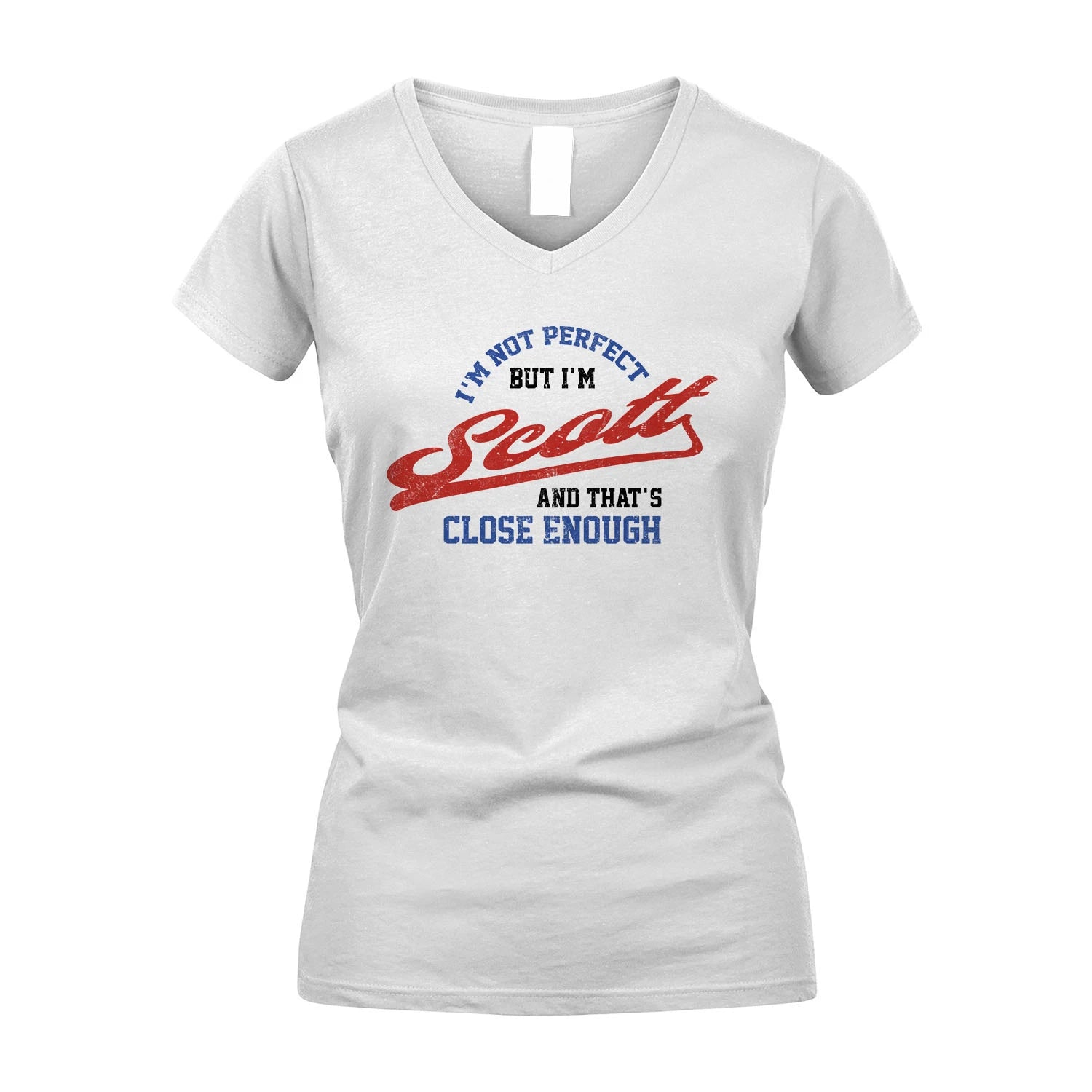 I'm Not Perfect But I'm Your Name And That's Close Enough Shirt SCOTT M1-27