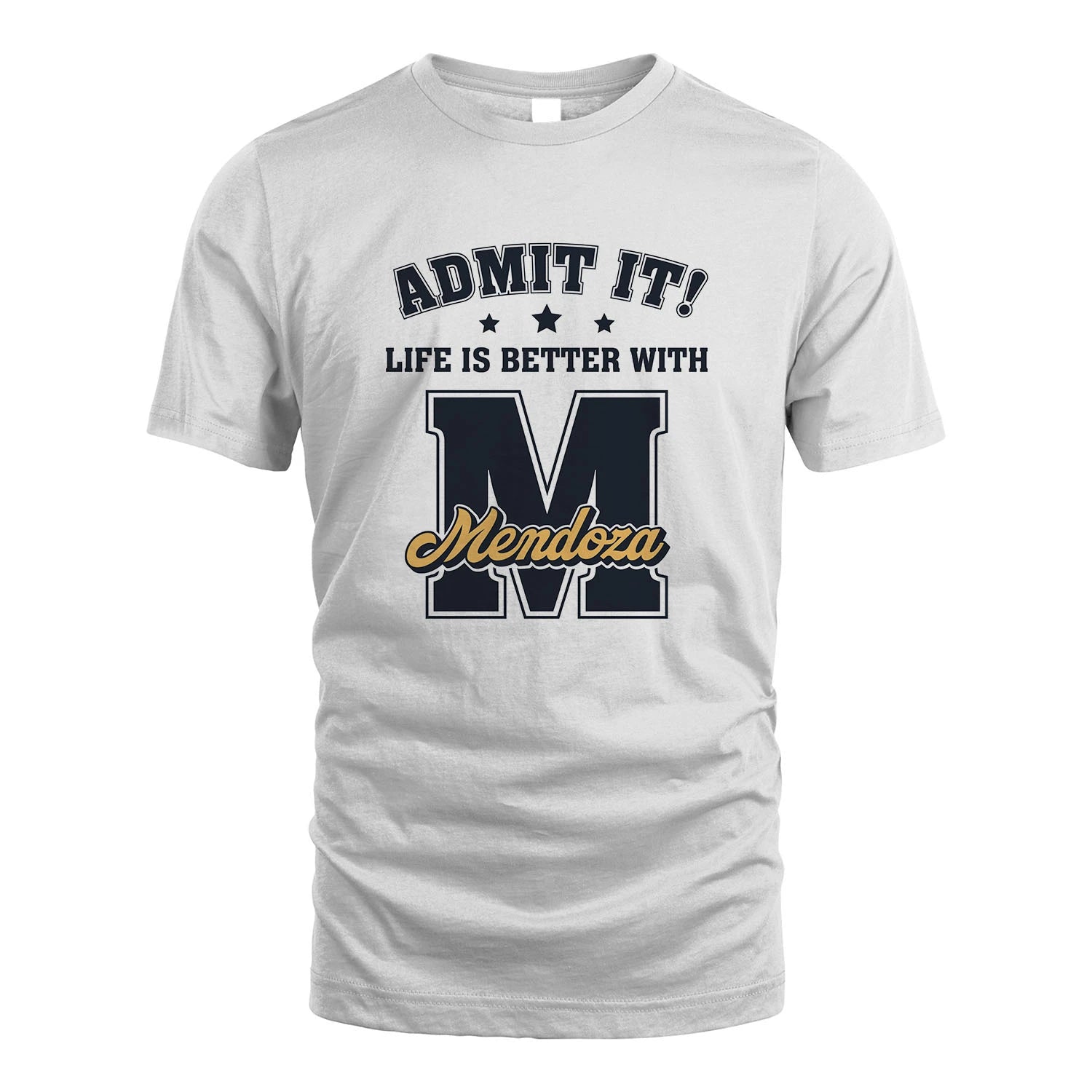 Life Is Better With Your Name Shirt MENDOZA M1-17