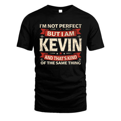 KEVIN 13K1-566 I'm Not Perfect But I Am...