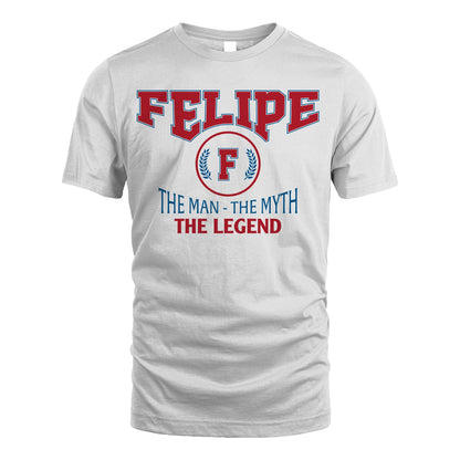 The Man The Myth The Legend Jet Style Shirt FELIPE M1-9