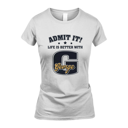 Life Is Better With Your Name Shirt GEORGE M1-17