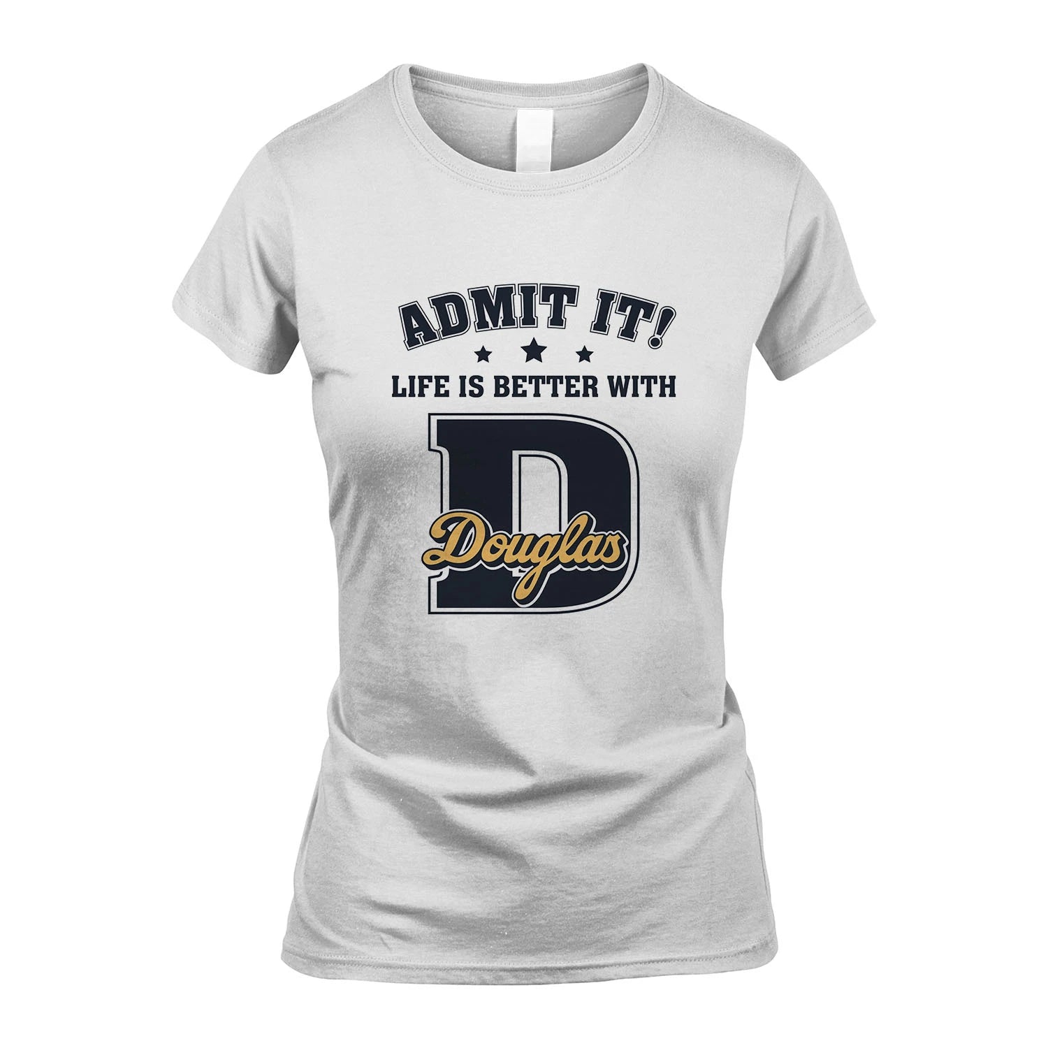 Life Is Better With Your Name Shirt DOUGLAS M1-17