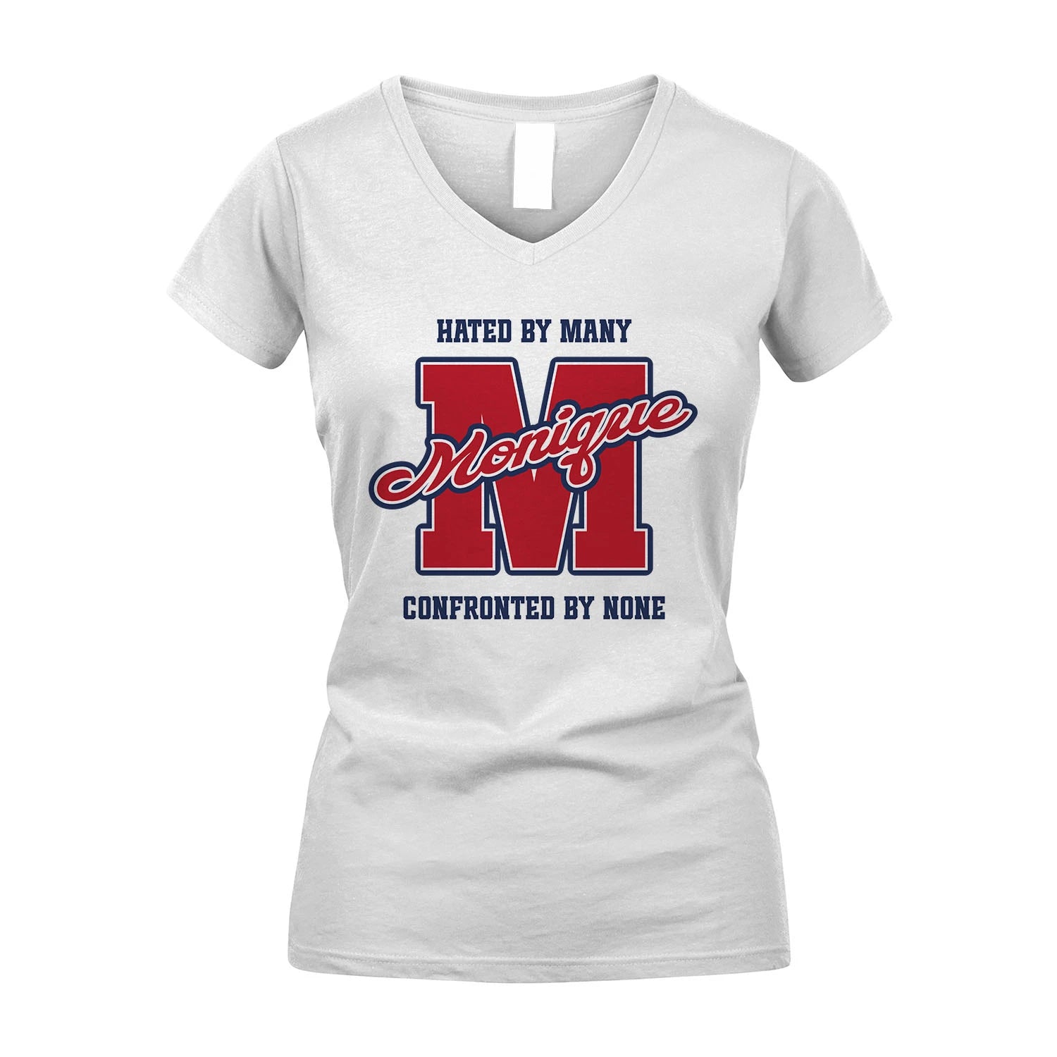 Hated By Many Confronted By None Personalized Name Shirt MONIQUE M1-8
