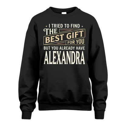 I Tried To Find The Best Gift For You Shirt ALEXANDRA M1-3