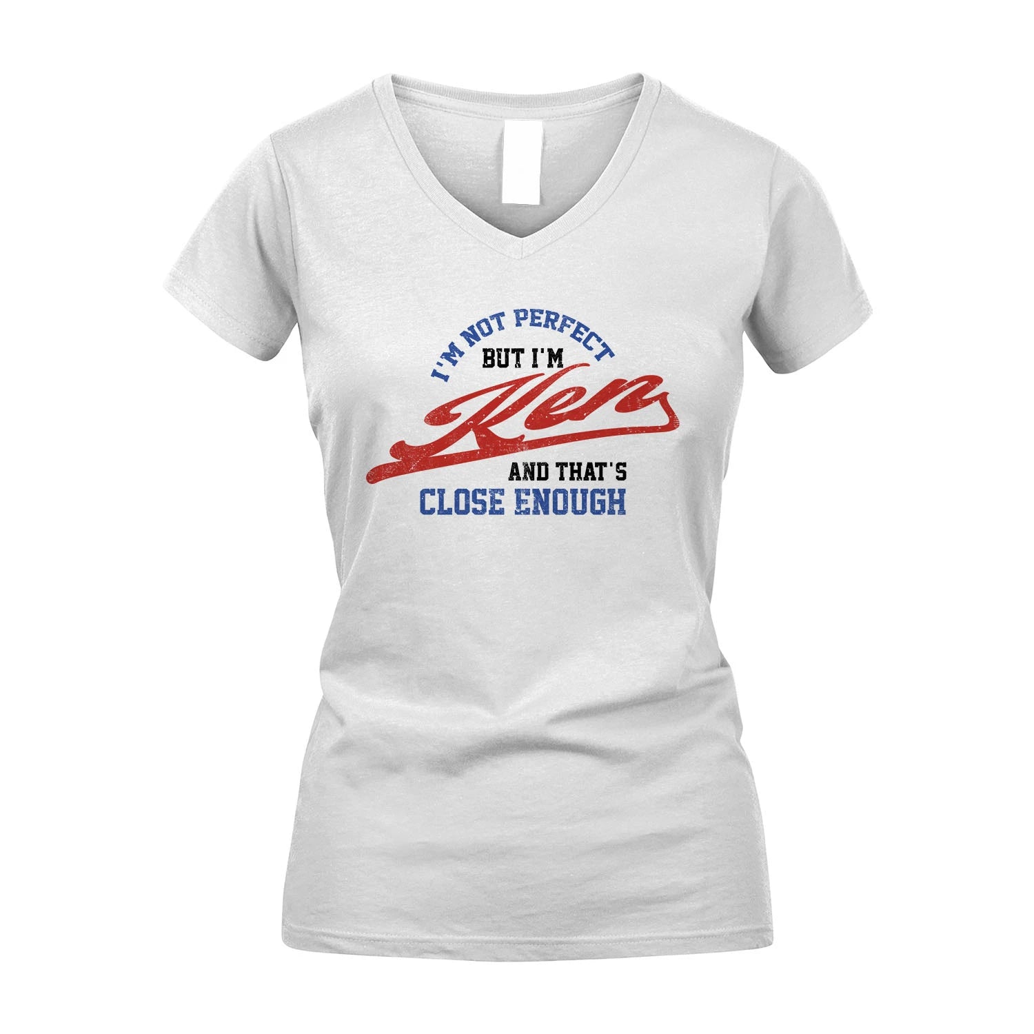 I'm Not Perfect But I'm Your Name And That's Close Enough Shirt KEN M1-27