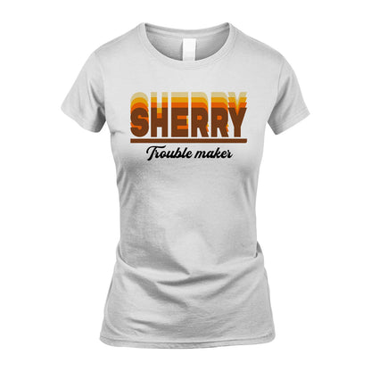 Your Name Trouble Maker Funny Shirt SHERRY M1-34