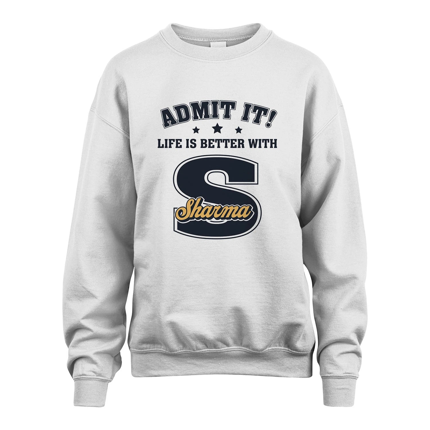 Life Is Better With Your Name Shirt SHARMA M1-17