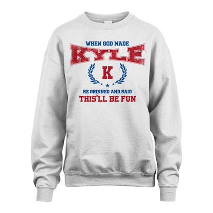 When God Made He Grinned And Said This'll Be Fun Shirt KYLE M1-12