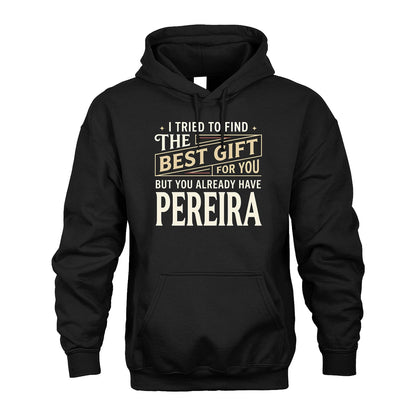 I Tried To Find The Best Gift For You Shirt PEREIRA M1-3