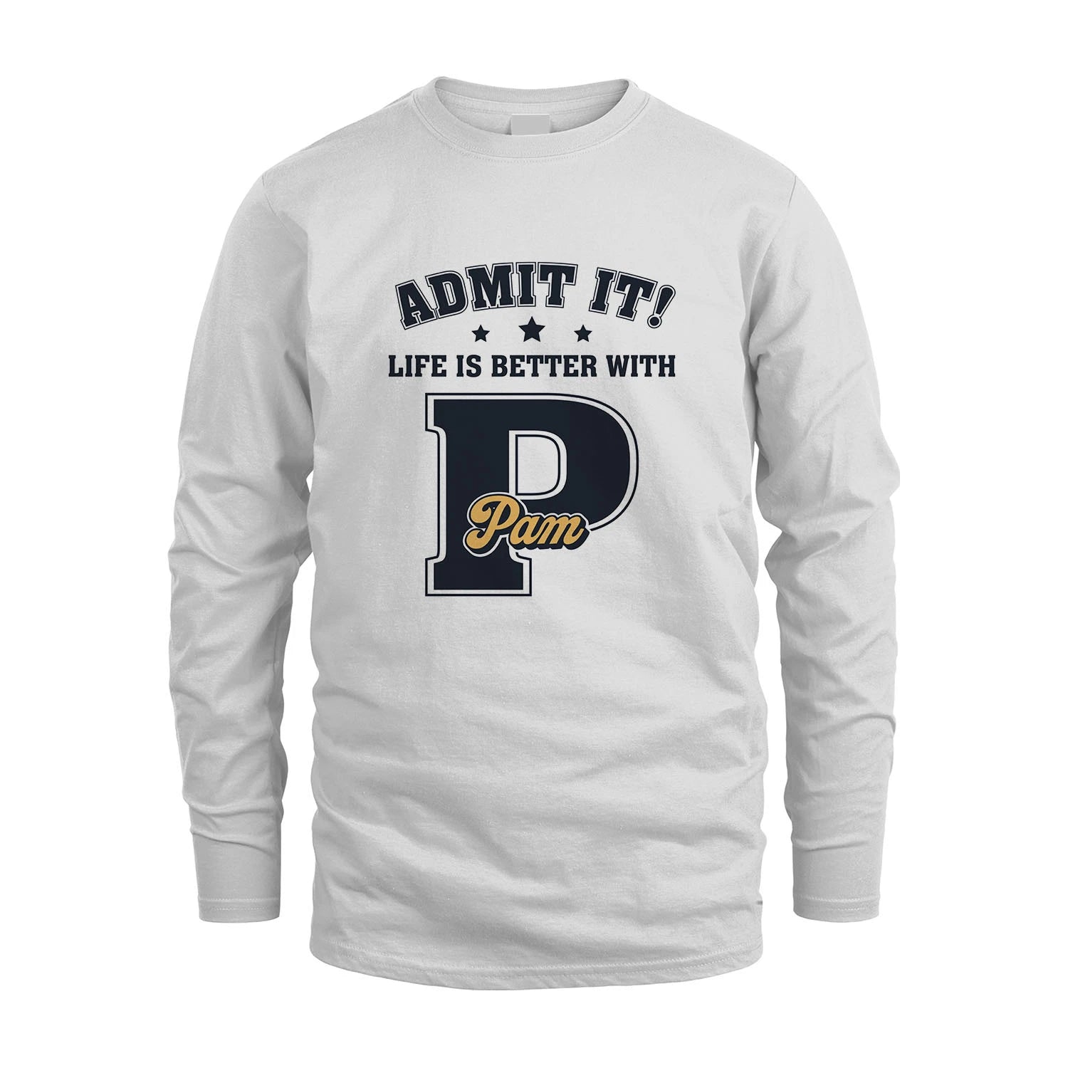 Life Is Better With Your Name Shirt PAM M1-17