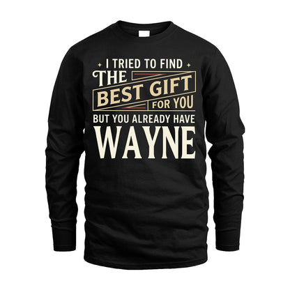 I Tried To Find The Best Gift For You Shirt WAYNE M1-3