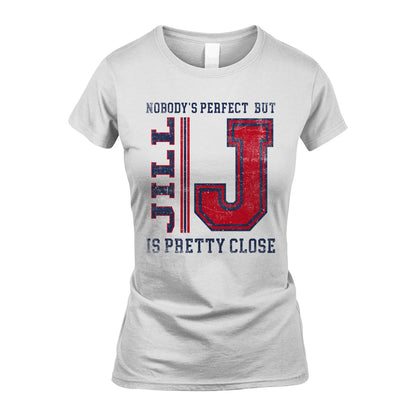 Nobody's Perfect, But Your Name Is Pretty Close JILL M1-21