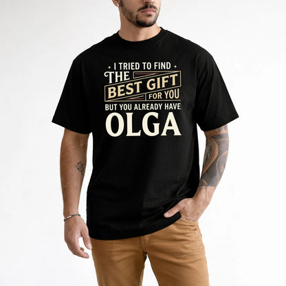 I Tried To Find The Best Gift For You Shirt OLGA M1-3