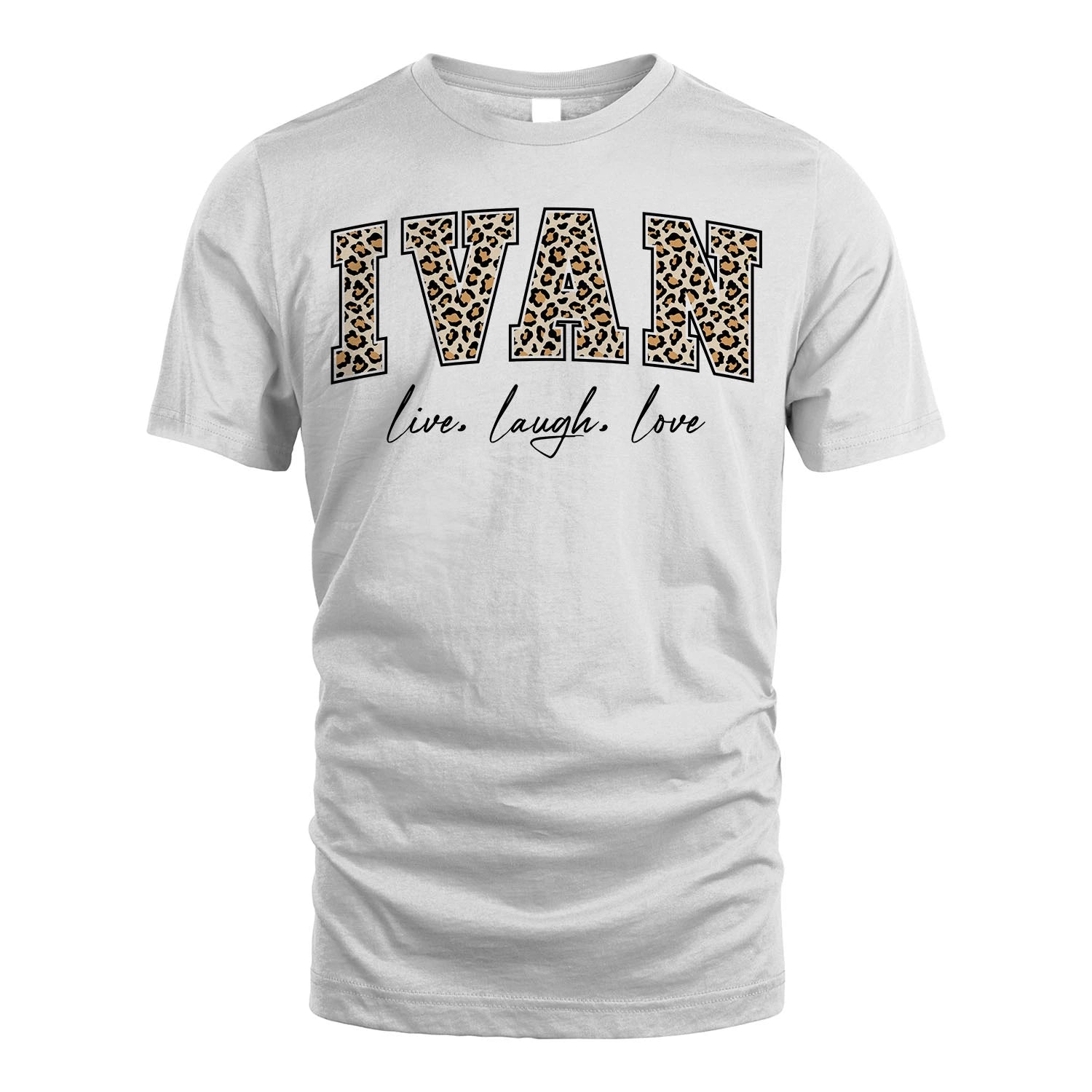 Live Laugh Love Custom Name With Leopard Pattern Shirt IVAN M1-13