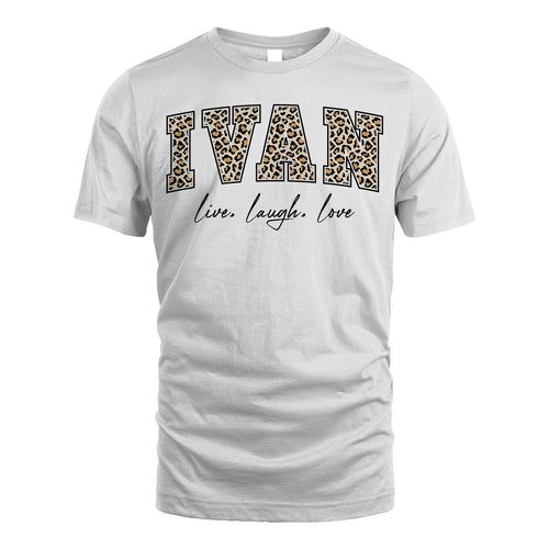 Live Laugh Love Custom Name With Leopard Pattern Shirt IVAN M1-13